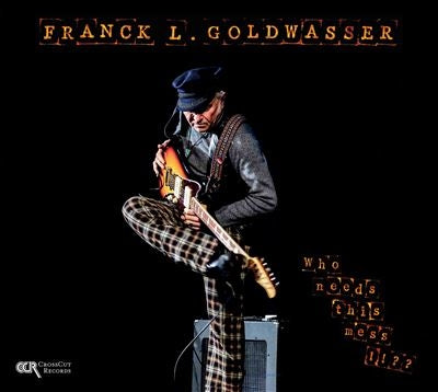 Franck Goldwasser - Who Needs This Mess !!?? - Import CD