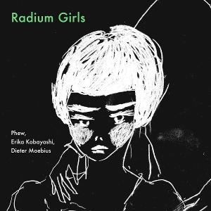 Phew / Erika Kobayashi / Dieter Moebius - Radium Girls - Import CD