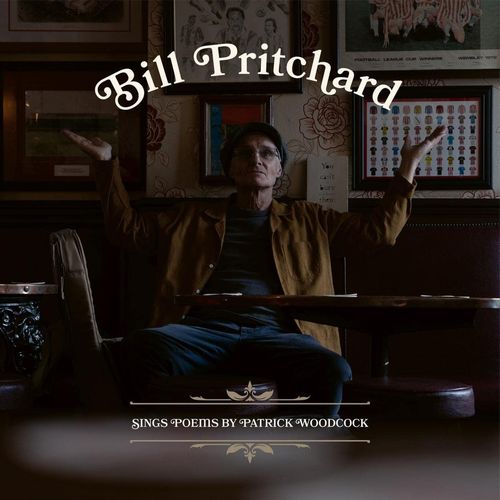 Bill Pritchard - Sings Poems By Patrick Woodcock - Import CD