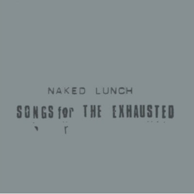 Naked Lunch - Songs For The Exhausted - Import Vinyl LP Record