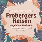 Magdalena Hasibeder -  Frobergers Reisen: Hasibeder(Cemb, Organ) - Import 2 CD