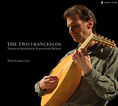 Francesco da Milano (1497-1543) - The Two Francescos-lute Music By Spinacino & Da Milano: Peter Croton +spinacino - Import CD