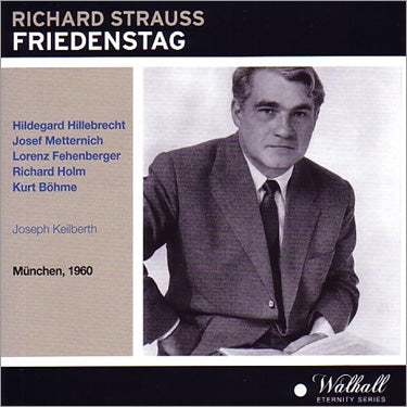 Strauss, Richard (1864-1949) - Friedenstag : Keilberth / Bavarian State Opera, Metternich, Hillebrecht, Fehenberger, Kusche, etc (1960 Monaural) - Import CD