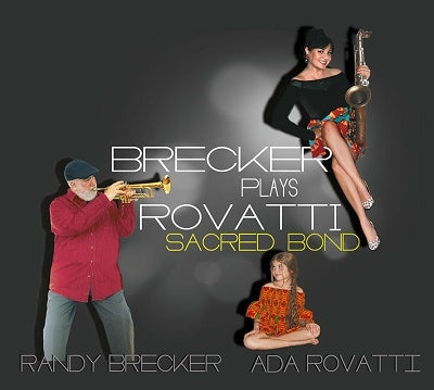 Randy Brecker 、 Ada Rovatti - Brecker Plays Rovatti: Sacred Bond - Import CD