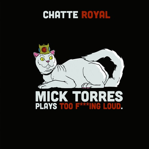 Chatte Royal - Mick Torres Plays Too F***Ing Loud - Import CD