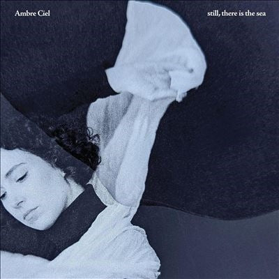 Ambre Ciel - Still, There Is The Sea - Import CD