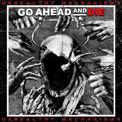 Go Ahead and Die - Unhealthy Mechanisms - Import CD