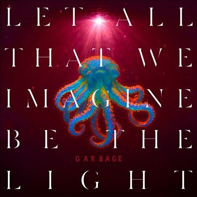 Garbage - Let All That We Imagine Be the Light - Import CD