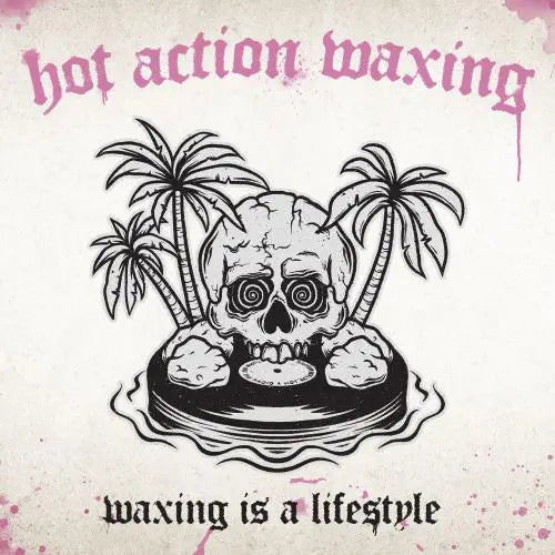 Hot Action Waxing - Waxing Is A Lifestyle - Import Vinyl LP Record