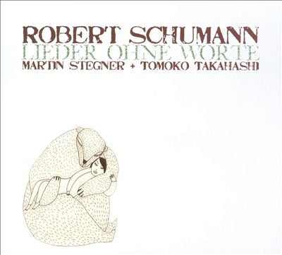 Martin Stegner & Tomoko Takahashi - Schumann: Lieder Ohne Worte - Import CD