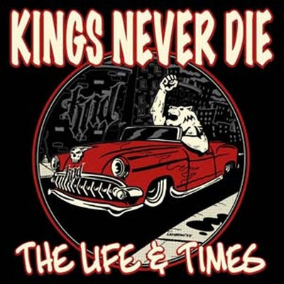 Kings Never Die - The Life & Times - Import CD