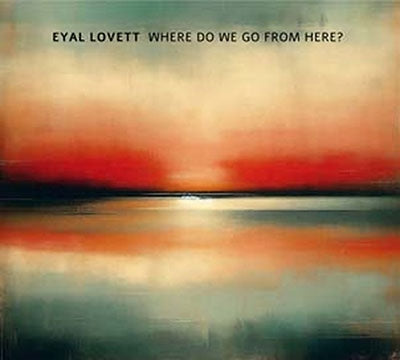 Eyal Lovett - Where Do We Go From Here? - Import CD
