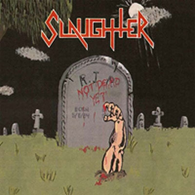 Slaughter (Thrash Metal) - Not Dead Yet - Import CD
