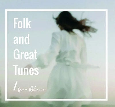 V.A. (Folk And Great Tunes From Belarus) - Folk And Great Tunes From Belarus - Import 2 CD