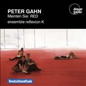 Ensemble Reflexion K - Gahn , Peter (1970-) Meinten Sie: Red: Ensemble Reflexion K - Import CD