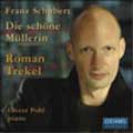 Trekel, Roman / Pohl, Oliver - Schubert:Die Schone Mullerin:R.Trekel(Br)/O.Pohl(p) - Import CD