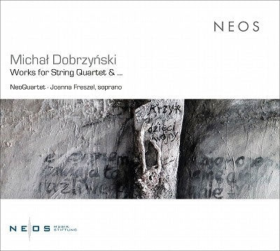 NeoQuartet & Joanna Freszel - Michal Dobrzynski: Works For String Quartet - Import CD