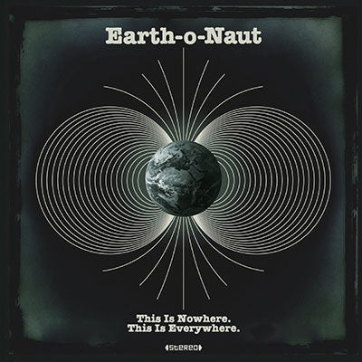 Earth-o-Naut - This Is Nowhere. This Is Everywhere - Import Vinyl LP Record