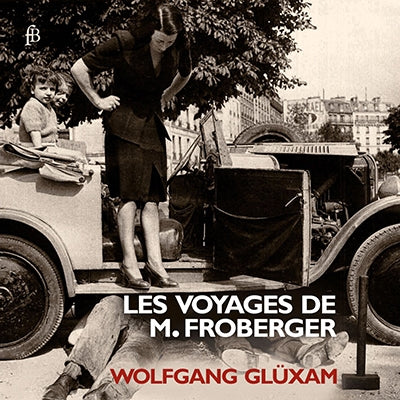 Wolfgang Gluxam - Les Voyages De M. Froberger - Import CD
