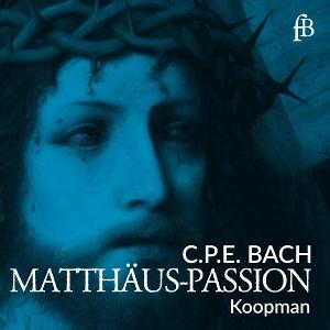 Deborah York, Franziska Gottwald, Jörg Dürmüller, Klaus Mertens, Amsterdam Baroque Orchestra & Ton Koopman - C.P.E. Bach: Matthaus-Passion, H 782 (1769) - Import 2 CD
