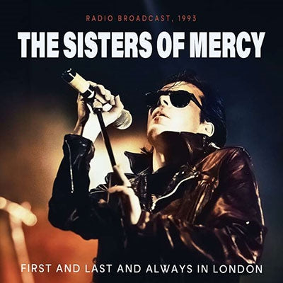 The Sisters Of Mercy - First And Last And Always In London - Radio Broadcast, 1993 - Import CD