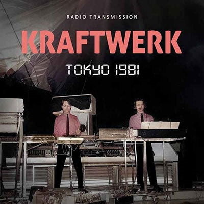 Kraftwerk - Tokyo 1981: Radio Transmission - Import CD