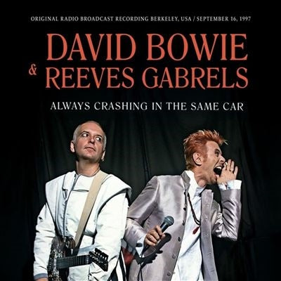 David Bowie 、 Reeves Gabrels - Always Crashing In The Same Car/Radio Broadcast 1997 - Import CD