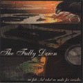 The Fully Down - NO FATE,BUT WHAT WE MAKE FOR OURSELVES - Japan CD