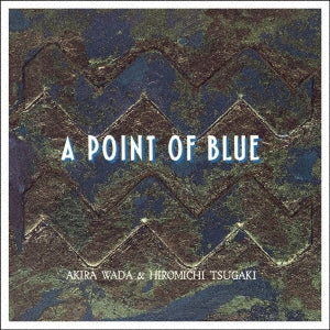 Akira Wada 、 Hiromichi Tsugaki - A POINT OF BLUE - Japan Mini LP CD