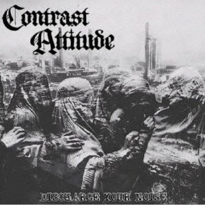 CONTRAST ATTITUDE - DISCHARGE YOUR NOISE - Japan CD