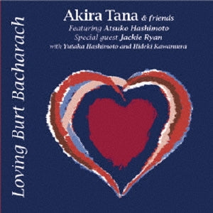 Akira Tana And Friends、Jackie Ryan、Atsuko Hashimoto、Akira Tana And Friends featuring Atsuko Hashimoto Special Guest Jackie Ryan - Loving Burt Bacharach - Japan CD