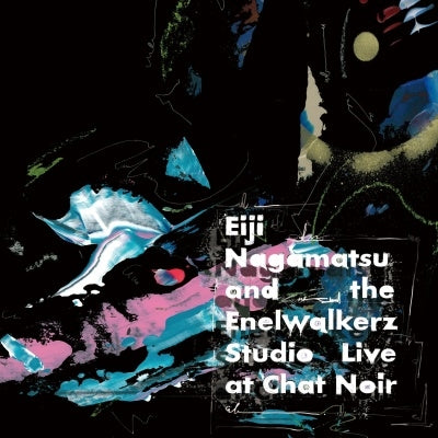 Eiji Nagamatsu and the Enelwalkerz - Studio Live At Chat Noir - Japan CD