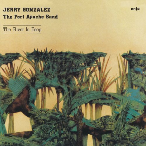 Jerry Gonzalez & The Fort Apache Band - The River Is Deep  - Japan CD Limited Edition