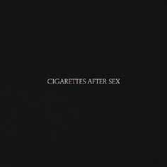 Cigarettes After Sex - CIGARETTES AFTER SEX - Import CD