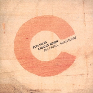 Ron Miles 、 Bill Frisell 、 Brian Blade - Circuit Rider  - Japan CD Limited Edition