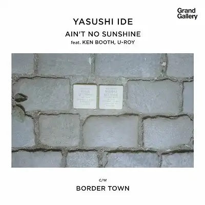 Yasushi Ide - Ain'T No Sunshine Feat.Ken Boothe U-Roy / Border Town - Japan Vinyl 7 inch Single Record Limited Edition
