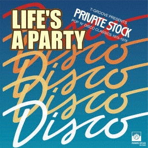 Various Artists - LIFE'S A PARTY :T-GROOVE PRESENTS PRIVATE STOCK POP 'N' DISCO CLASSICS 1974-1978 - Japan CD Limited Edition