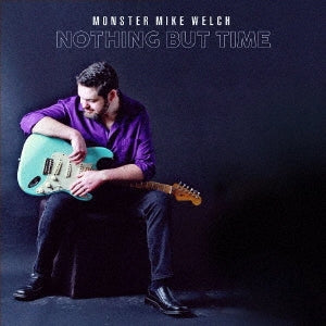 Monster Mike Welch - NOTHING BUT TIME - Import CD