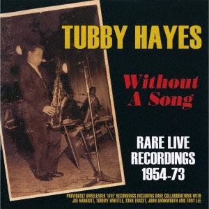 Tubby Hayes - Without A Song -Rare Live Recordings - Japan  CD  Limited Edition