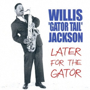Willis Jackson - Later For The Gator - Japan  CD  Limited Edition
