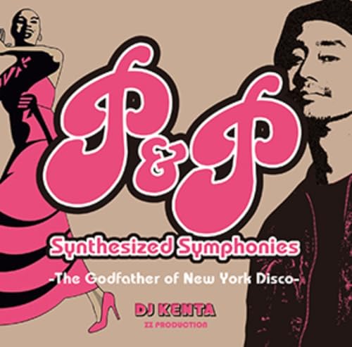 Dj Kenta - P&P Synthesized Symphonies -The Godfather Of New York Disco-  - Japan CD