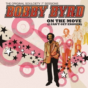 Bobby Byrd - On The Move (I Can`t Get Enough)-The Original Soulciety 7`sessions - Japan CD Limited Edition
