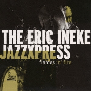 Eric Ineke Jazzxpress - Flames 'n' Fire - Japan CD