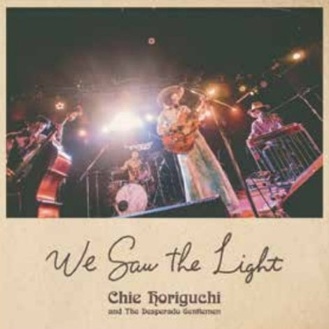 Chie Horiguchi And The Desperado Gentlemen - We Saw The Light - Japan CD