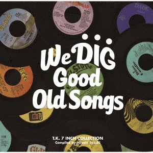 Various Artists - We Dig!/Good Old Songs -T.K. 7Inch Collection- - Japan CD Limited Edition