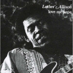 Luther Allison - Love Me Papa - Japan CD