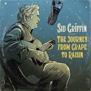 Sid Griffin - THE JOURNEY FROM GRAPE TO RAISIN - Import CD