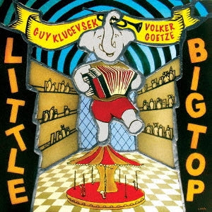 Guy Klucevsek & Volker Goetze - Little Big Top - Japan CD