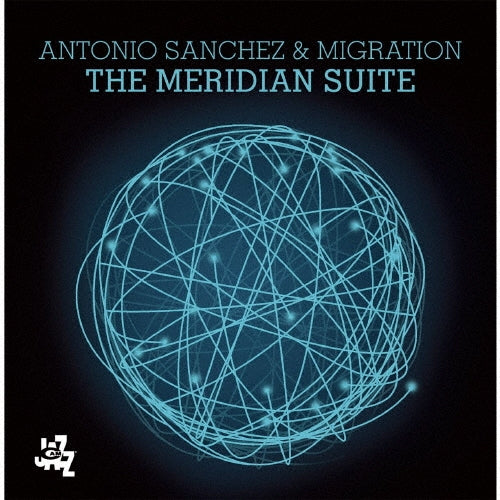 Antonio Sanchez & Migration - The Meridian Suite - Japan CD Limited Edition