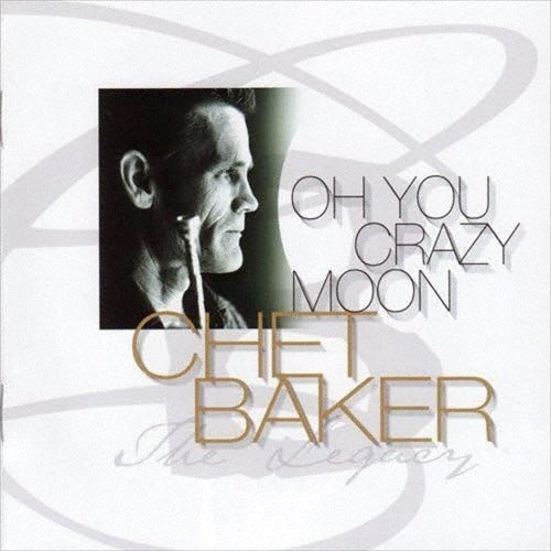 Chet Baker - Oh You Crazy Moon - The Legacy VOL.4 - Japan CD Limited Edition